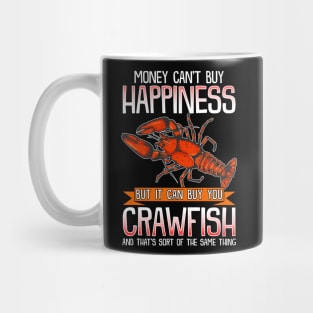 Money Can't Buy Happiness But It Can Buy You Crawfish Mug